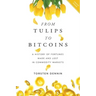 From Tulips to Bitcoins: A History of Fortunes Made and Lost in Commodity Markets