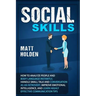 Social Skills: How to Analyze People and Body Language Instantly, Handle Small Talk and Conversation as an Introvert, Improve Emotion