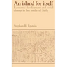 An Island for Itself: Economic Development and Social Change in Late Medieval Sicily