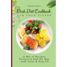 Dash Diet Cookbook for Your Dinner: A Mix of recipes perfect to end the day with taste and stay fit
