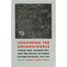 Imagining the Unimaginable: World War, Modern Art, and the Politics of Public Culture in Russia, 1914-1917