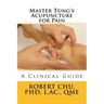 Master Tung's Acupuncture for Pain: A Clinical Guide