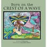 Born on the Crest of a Wave