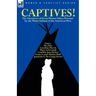 Captives! The Narratives of Seven Women Taken Prisoner by the Plains Indians of the American West