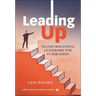 Leading Up: Transformational Leadership for Fundraisers