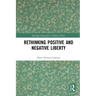 Rethinking Positive and Negative Liberty