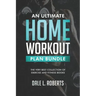 An Ultimate Home Workout Plan Bundle: The Very Best Collection of Exercise and Fitness Books