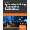 Learn Python by Building Data Science Applications