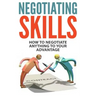 Negotiating Skills: How to Negotiate Anything to Your Advantage