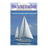 How to buy a sailboat: The ultimate guide to successfully buying a sailboat and avoiding costly mistakes