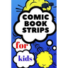 comic book strips for kids: Create Your Own Comic Book Strip, Variety of Templates For Comic Book Drawing, Comic Book With Lots of Templates (comi