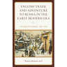 English Trade and Adventure to Russia in the Early Modern Era: The Muscovy Company, 1603-1649