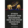 Stock Market For Beginners - How To Start Investing Today