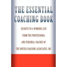 The Essential Coaching Book: Secrets to a Winning Life from the Professional and Personal Coaches of the United Coaching Associates