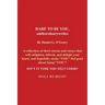 Dare to Be You, Authorolearywrites: A Collection of Short Stories and Essays That Will Enlighten, Inform, and Delight Your Heart, and Hopefully, Make