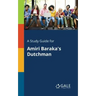 A Study Guide for Amiri Baraka's Dutchman