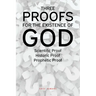 Three Proofs for the Existence of God: Scientific Proof, Historic Proof, Prophetic Proof