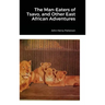 The Man-Eaters of Tsavo, and Other East African Adventures
