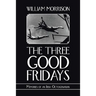 The Three Good Fridays