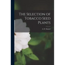 The Selection of Tobacco Seed Plants