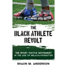 The Black Athlete Revolt: The Sport Justice Movement in the Age of #BlackLivesMatter