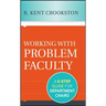 Working with Problem Faculty: A Six-Step Guide for Department Chairs