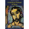 A Mystical Portrait of Jesus: New Perspectives on John's Gospel