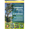 Seacoast Plants of the Carolinas: A New Guide for Plant Identification and Use in the Coastal Landscape