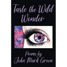 Taste the Wild Wonder: Poems