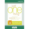 Just One Thing: Developing a Buddha Brain One Simple Practice at a Time (16pt Large Print Edition)