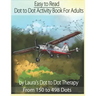 Easy to Read Dot to Dot Activity Book for Adults From 150-498 Dots