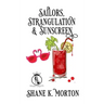 Sailors, Strangulation and Sunscreen