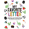 My Favorite Letter: Coloring and Activity Book