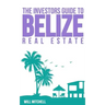 The Investors Guide to Belize Real Estate