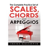 The Complete Practice Set of Scales, Chords and Arpeggios