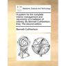 A System for the Complete Interior Management and Oeconomy of a Battalion of Infantry. by Bennett Cuthbertson, Esq. the Second Edition.