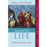 Marked for Life: Prayer in the Easter Christ
