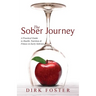 The Sober Journey: A Practical Guide to Health, Nutrition and Fitness in Early Sobriety