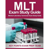 MLT Exam Study Guide: Medical Laboratory Technician Exam Study Guide