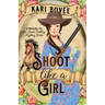 Shoot like a Girl: A Prequel Novella to Girl with a Gun