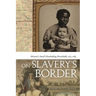 On Slavery's Border: Missouri's Small Slaveholding Households, 1815-1865