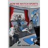 How We Watch Sports: The Evolution of Fandom and Sports Consumption in the #postinternet Era