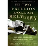 The Two Trillion Dollar Meltdown: Easy Money, High Rollers, and the Great Credit Crash