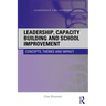 Leadership, Capacity Building and School Improvement: Concepts, themes and impact