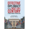 Effective Diplomacy in the Twenty-First Century a Practitioner's Perspective: A Handbook for Diplomatic Officers