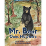 Mr. Bear Goes Nowhere