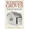 Webster Groves: The Life of an Insane Family Living in the Perfect American Suburb