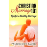 Christian Marriage 101: Tips for a Healthy Marriage