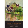 The Hermetic Marriage: Being a Study in the Philosophy of the Thrice Greatest Hermes