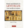 Ritual and Rhetoric in Leviticus: From Sacrifice to Scripture